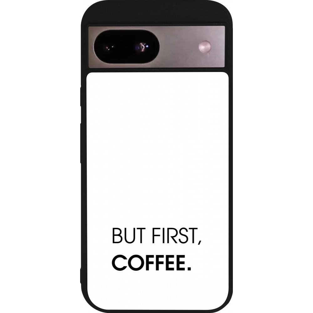 Coque Google Pixel 8a - Silicone rigide noir But first Coffee