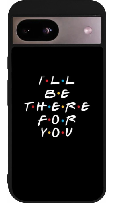 Coque Google Pixel 8a - Silicone rigide noir Friends Be there for you