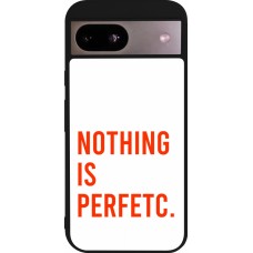 Coque Google Pixel 8a - Silicone rigide noir Nothing is Perfetc