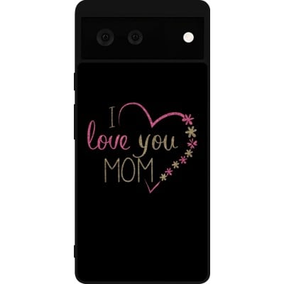 Coque Google Pixel 6 - Silicone rigide noir I love you Mom