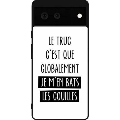 Coque Google Pixel 6 - Silicone rigide noir Le truc globalement bats les couilles