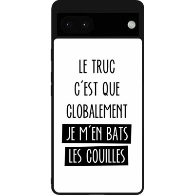 Coque Google Pixel 6a - Silicone rigide noir Le truc globalement bats les couilles