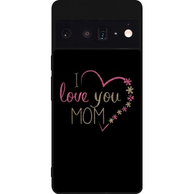 Coque Google Pixel 6 Pro - Silicone rigide noir I love you Mom