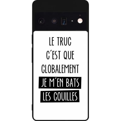 Coque Google Pixel 6 Pro - Silicone rigide noir Le truc globalement bats les couilles