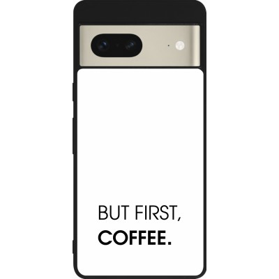 Coque Google Pixel 7 - Silicone rigide noir But first Coffee