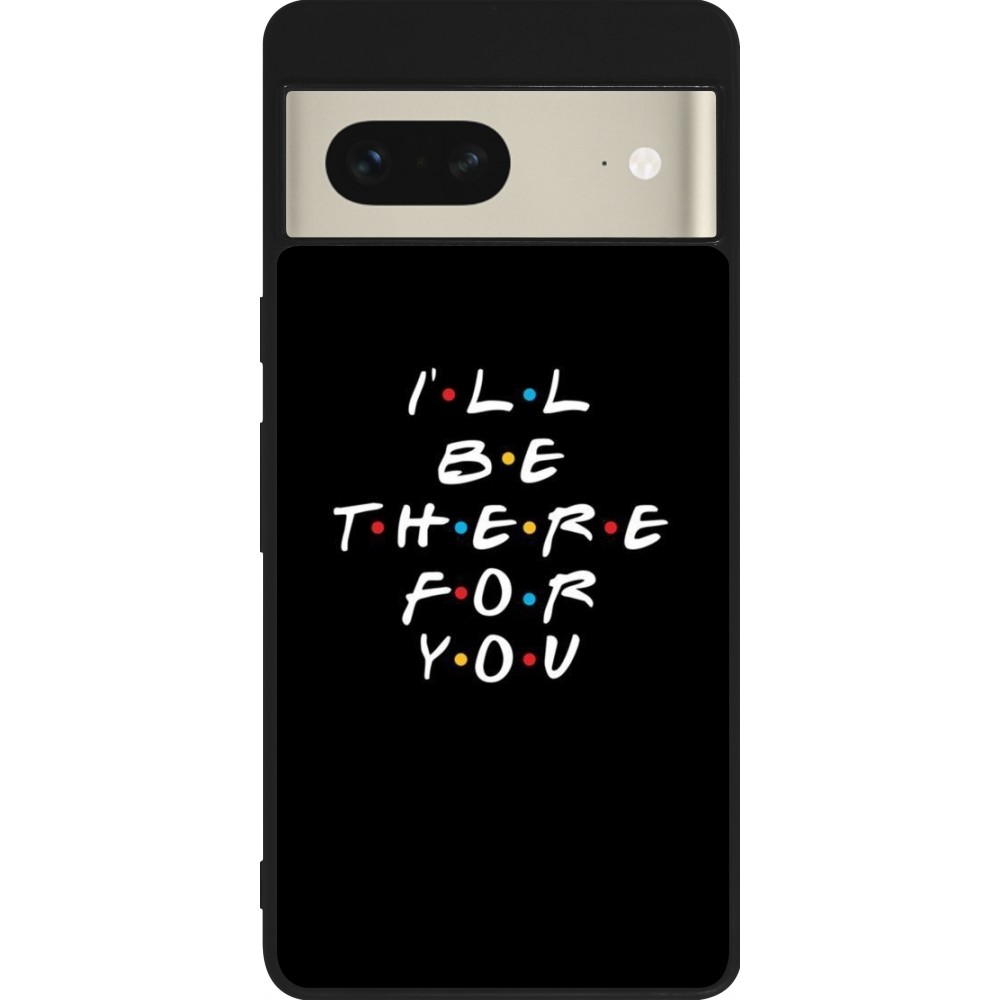 Coque Google Pixel 7 - Silicone rigide noir Friends Be there for you