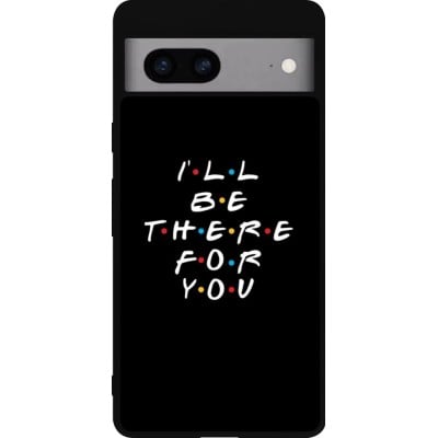 Coque Google Pixel 7a - Silicone rigide noir Friends Be there for you