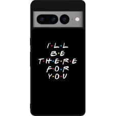 Coque Google Pixel 7 Pro - Silicone rigide noir Friends Be there for you