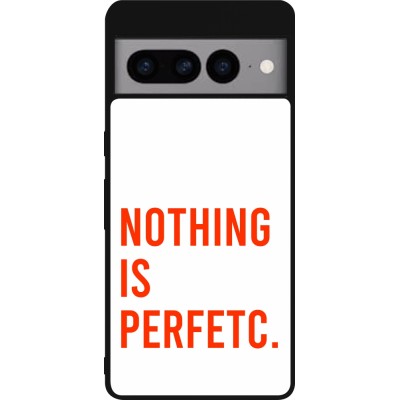 Coque Google Pixel 7 Pro - Silicone rigide noir Nothing is Perfetc