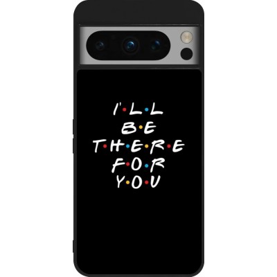 Coque Google Pixel 8 Pro - Silicone rigide noir Friends Be there for you