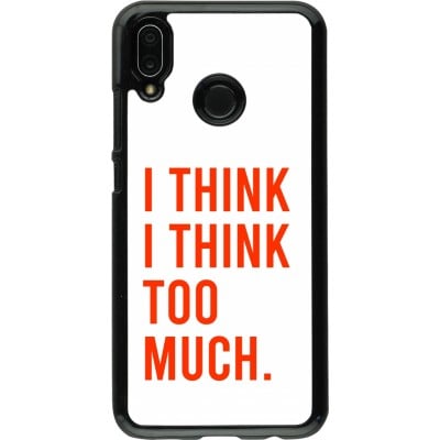 Coque Huawei P20 Lite - I Think I Think Too Much