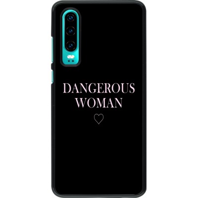 Coque Huawei P30 - Dangerous woman