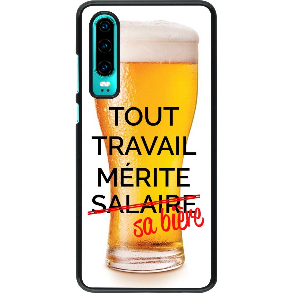 Coque Huawei P30 - Tout travail mérite sa bière