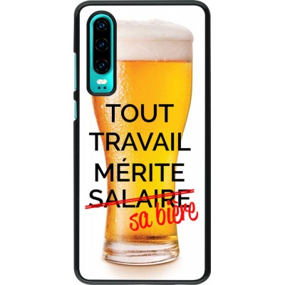 Coque Huawei P30 - Tout travail mérite sa bière