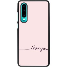 Coque Huawei P30 - Valentine 2023 i love you writing