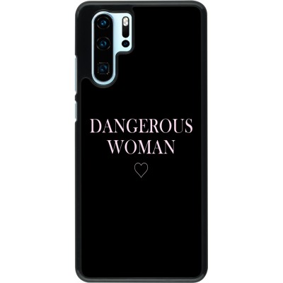 Coque Huawei P30 Pro - Dangerous woman