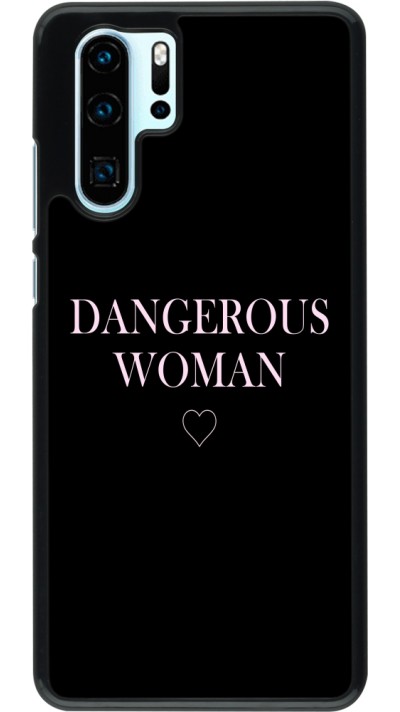 Coque Huawei P30 Pro - Dangerous woman