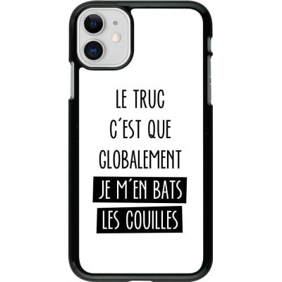 Coque iPhone 11 - Le truc globalement bats les couilles