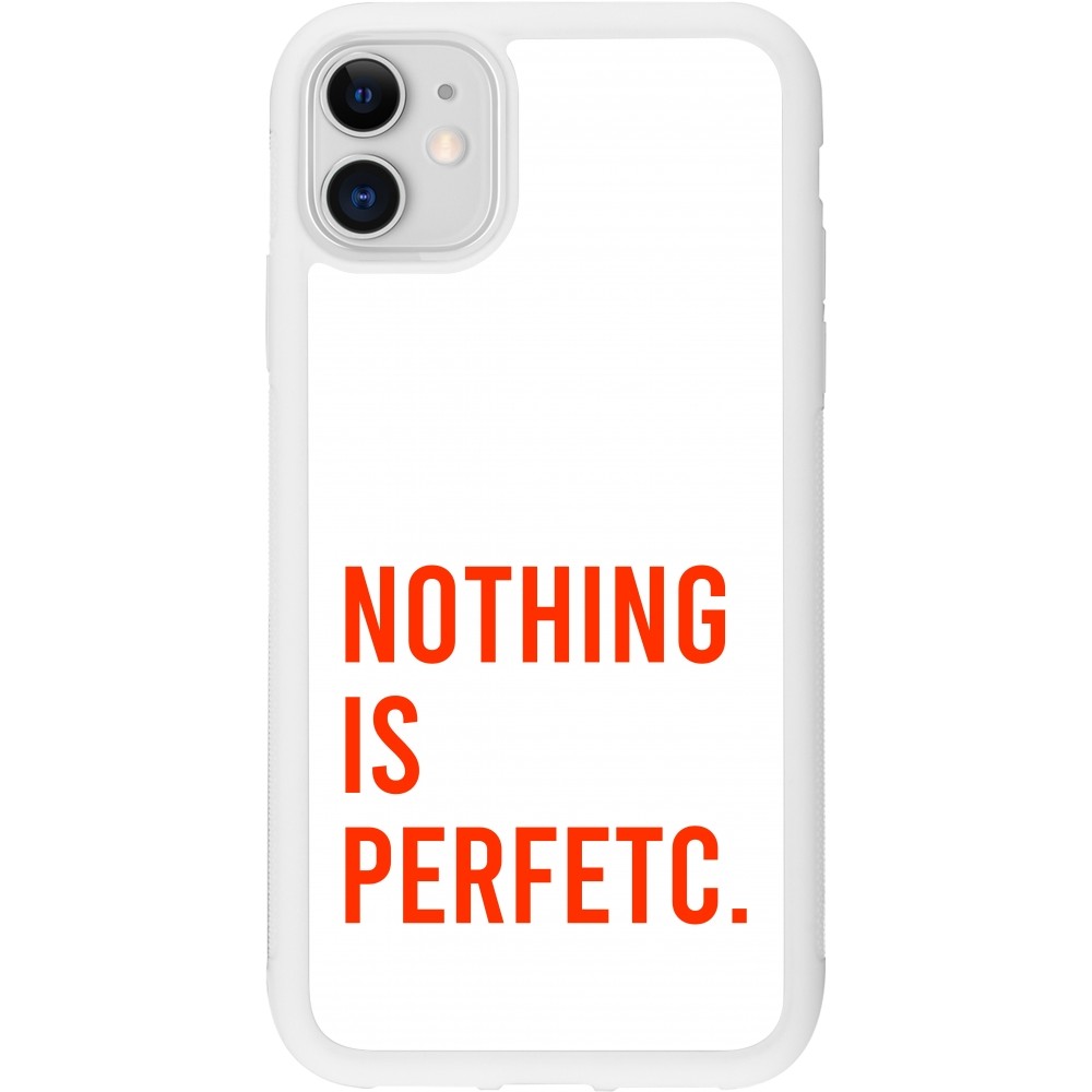 Coque iPhone 11 - Silicone rigide blanc Nothing is Perfetc