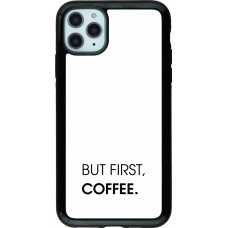 Coque iPhone 11 Pro Max - Hybrid Armor noir But first Coffee