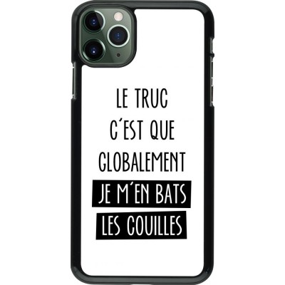 Coque iPhone 11 Pro Max - Le truc globalement bats les couilles