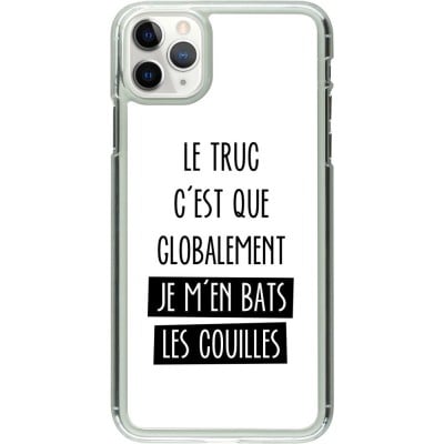 Coque iPhone 11 Pro Max - Plastique transparent Le truc globalement bats les couilles