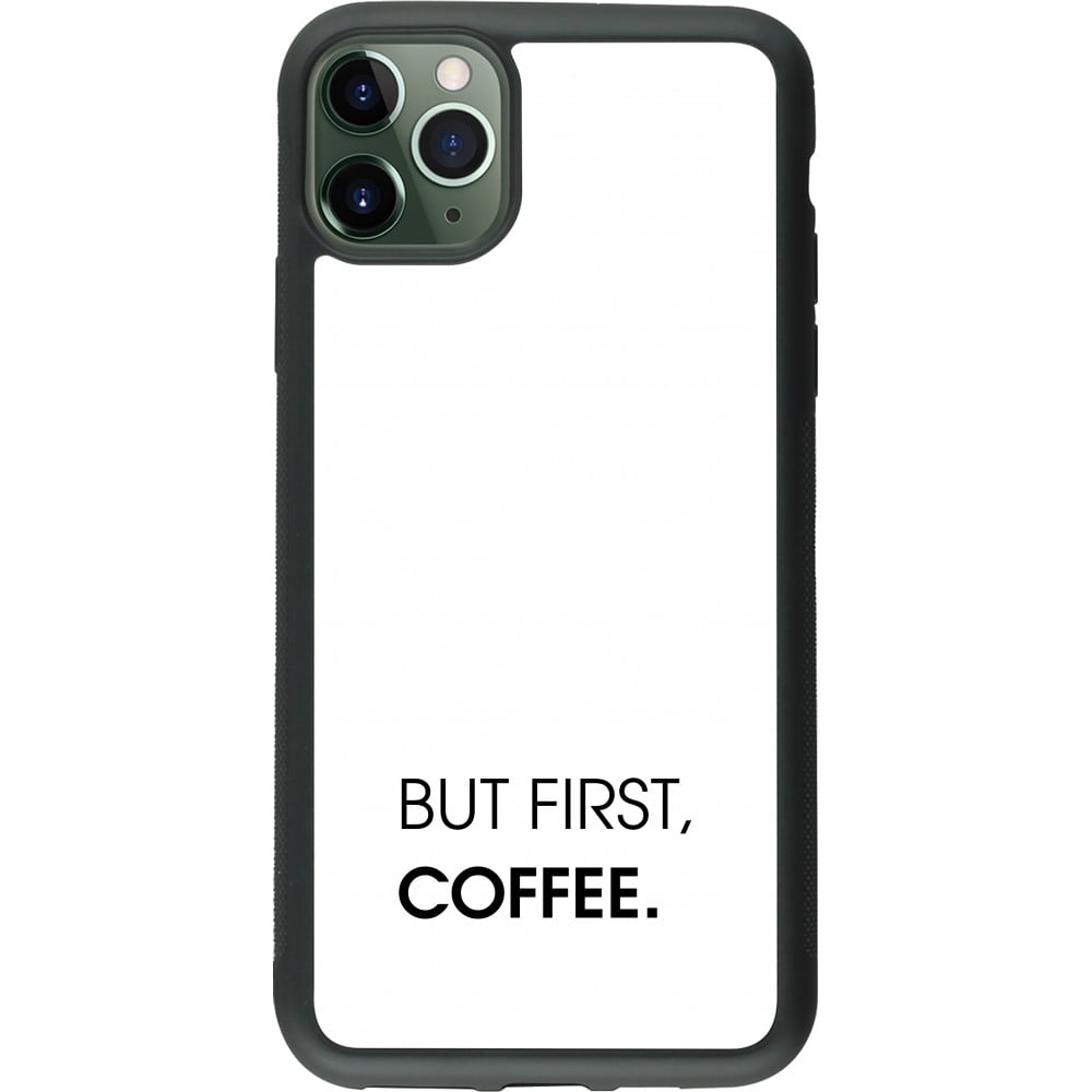 Coque iPhone 11 Pro Max - Silicone rigide noir But first Coffee