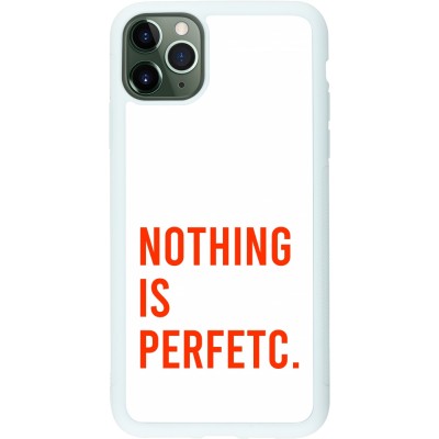 Coque iPhone 11 Pro Max - Silicone rigide blanc Nothing is Perfetc