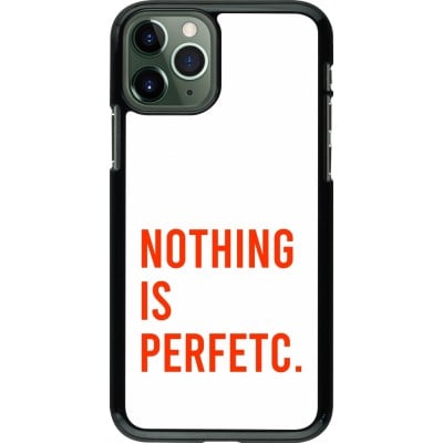 Coque iPhone 11 Pro - Nothing is Perfetc