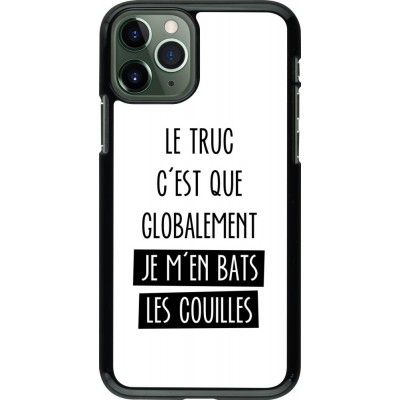 Coque iPhone 11 Pro - Le truc globalement bats les couilles