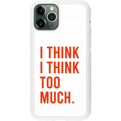 Coque iPhone 11 Pro - Silicone rigide blanc I Think I Think Too Much