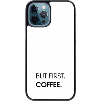 Coque iPhone 12 / 12 Pro - But first Coffee