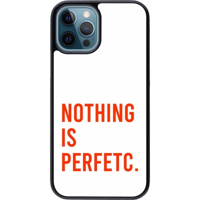 Coque iPhone 12 / 12 Pro - Nothing is Perfetc