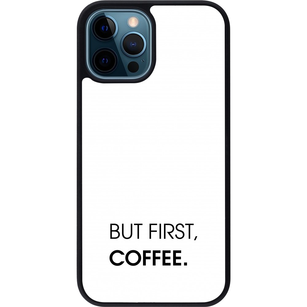 Coque iPhone 12 / 12 Pro - Silicone rigide noir But first Coffee