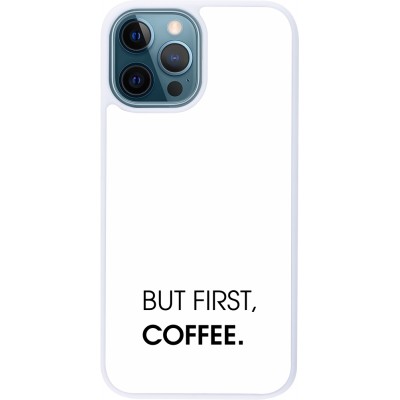 Coque iPhone 12 / 12 Pro - Silicone rigide blanc But first Coffee