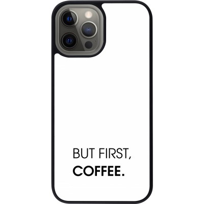 Coque iPhone 12 Pro Max - Silicone rigide noir But first Coffee