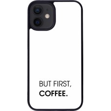 Coque iPhone 12 mini - Silicone rigide noir But first Coffee