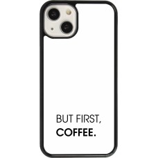 Coque iPhone 13 - But first Coffee