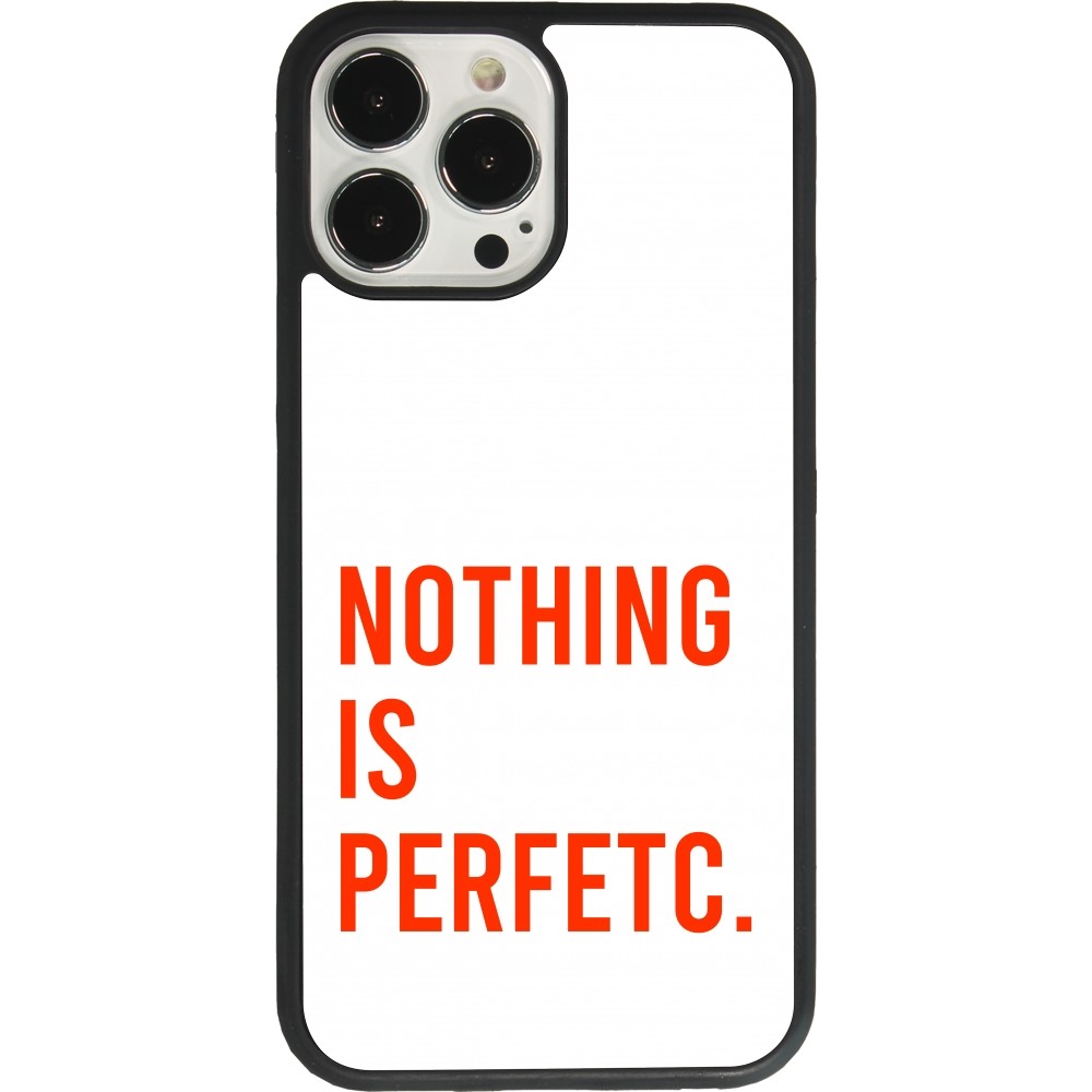 Coque iPhone 13 Pro Max - Silicone rigide noir Nothing is Perfetc