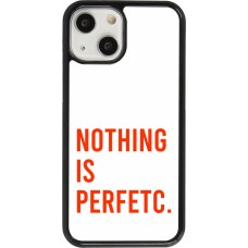 Coque iPhone 13 mini - Nothing is Perfetc