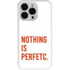 Coque iPhone 13 Pro - Silicone rigide blanc Nothing is Perfetc