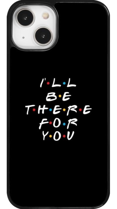 Coque iPhone 14 - Friends Be there for you