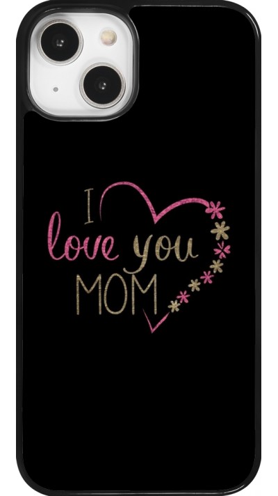 Coque iPhone 14 - I love you Mom