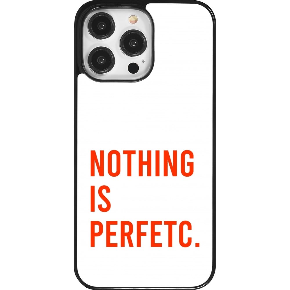 Coque iPhone 14 Pro Max - Nothing is Perfetc