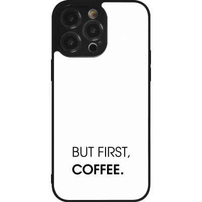 Coque iPhone 14 Pro Max - Silicone rigide noir But first Coffee