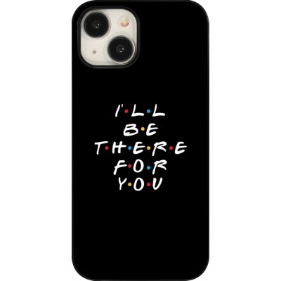 Coque iPhone 15 - Friends Be there for you