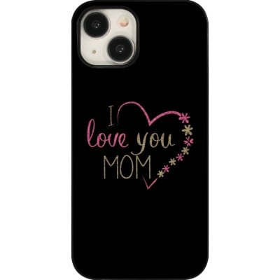 Coque iPhone 15 - I love you Mom