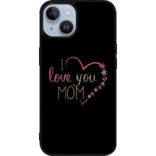 Coque iPhone 15 - Silicone rigide noir I love you Mom