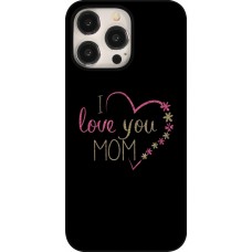 Coque iPhone 15 Pro Max - I love you Mom