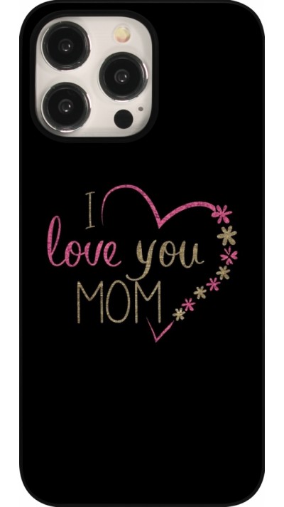 Coque iPhone 15 Pro Max - I love you Mom